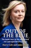 Out of the Blue: : The Inside Story of the Unexpected Rise and Rapid Fall of Liz Truss