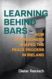 Learning Behind Bars: How IRA prisoners shaped the peace process in Ireland