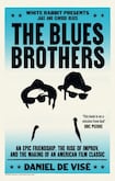 The Blues Brothers: An Epic Friendship, the Rise of Improv, and the Making of an American Film Classic 