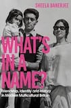 What’s in a Name?: Friendship, Identity and History in Modern Multicultural Britain