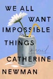 We All Want Impossible Things