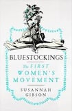 Bluestockings: The First Women’s Movement 