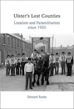 Ulster’s Lost Counties: Loyalism and Paramilitarism since 1920